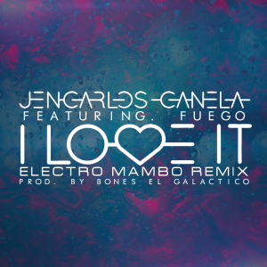 Jencarlos Canela Ft. Fuego - I Love It (Electro Mambo Remix) [Cover]